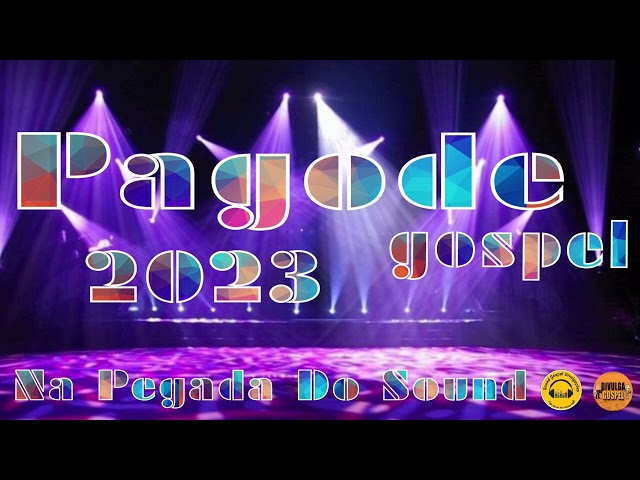 Pagode Gospel – Top 2023 – Na Pegada Do Sound